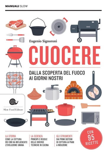 Cuocere. Dalla Scoperta del fuoco ai giorni nostri